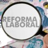 La reforma laboral avanza sin prisa pero sin pausa hacia las nuevas tecnologías